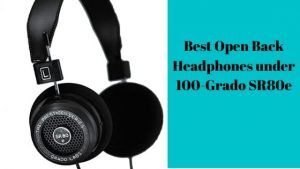 Best Open Back Headphones under 100-Grado-SR80e